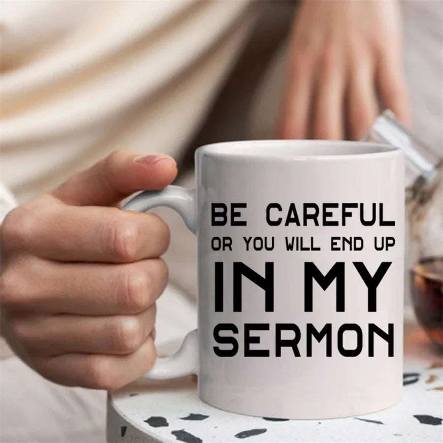 Cute Mugs Coffee Cups Be Careful Or You'll End Up In My Sermon Coffee