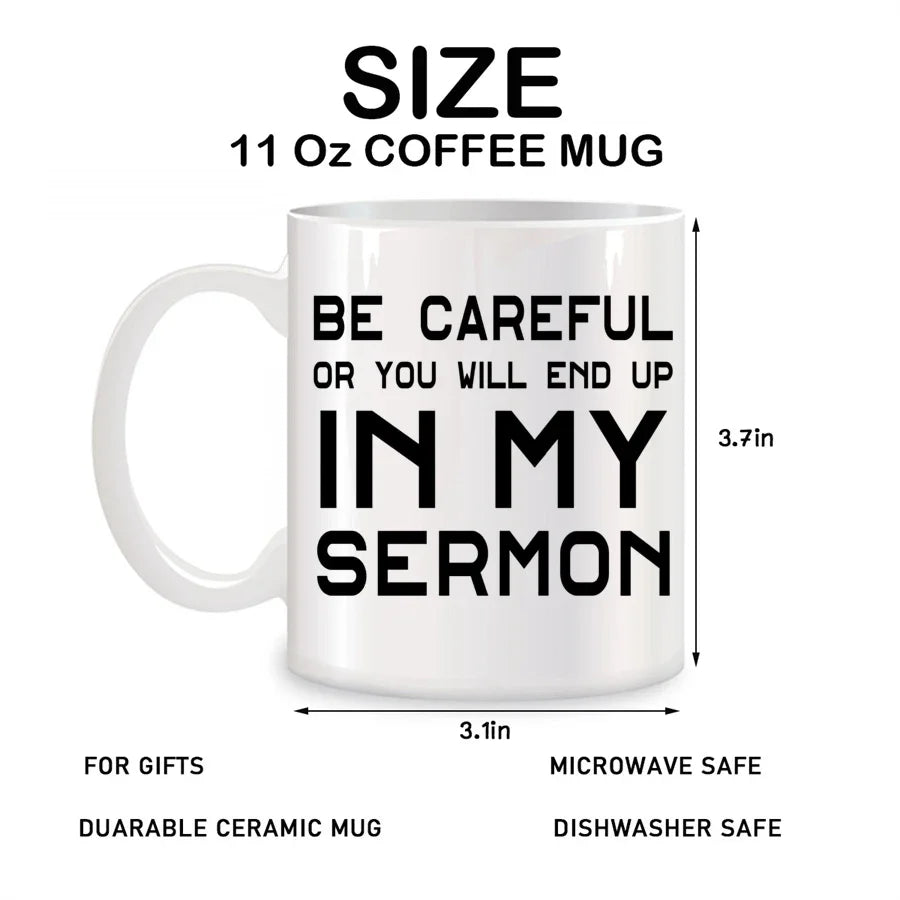 Cute Mugs Coffee Cups Be Careful Or You'll End Up In My Sermon Coffee